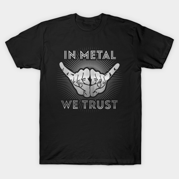 In Metal we Trust T-Shirt by Dojaja